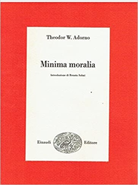 Minima Moralia.
