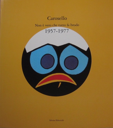 9788882150082-Carosello. Non è vero che tutto fa brodo. 1957-1977.