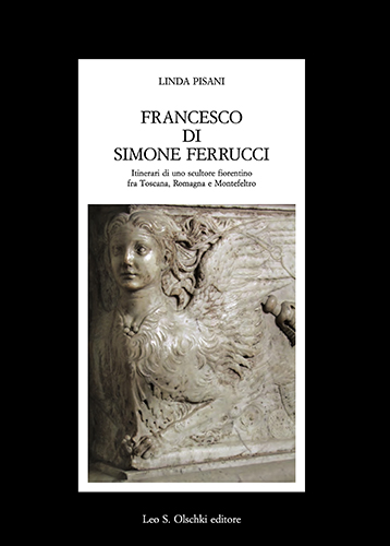 9788822256133-Francesco di Simone Ferrucci. Itinerari di uno scultore fiorentino fra Toscana,