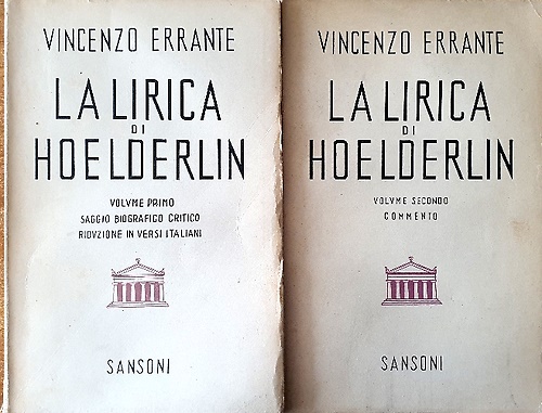 La lirica di Hoelderlin. Vol.I: Saggio biografico critico-Riduzione in versi ita