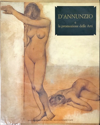 Gabriele D'Annunzio e la promozione delle Arti.