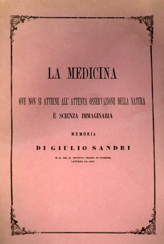 La medicina ove non si attiene all'attenta osservazione della natura è scienza i