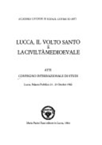 Lucca, il Volto Santo e la Civiltà Medioevale.
