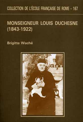 9782728302598-Monseigneur Louis Duchesne (1843-1922), historien de l'Eglise et directeur de l'