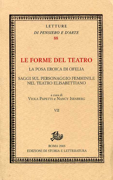 9788884981004-Le forme del teatro. Vol.VII: La posa eroica di Ofelia. Saggi sul personaggio fe