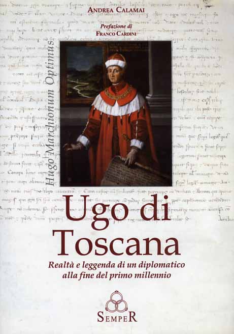 9788888062167-Ugo di Toscana. Realtà e leggenda di un diplomatico alla fine del primo millenni