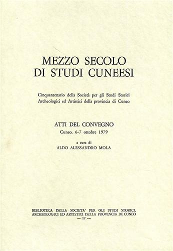 Mezzo secolo di Studi Cuneesi. Cinquantenario della Società per gli Studi Storic