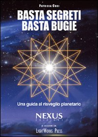 9788889983034-Basta segreti basta bugie. Una guida al risveglio planetario.