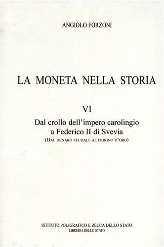 La moneta nella Storia. Vol.VI: Dal crollo dell'Impero carolingio a Federico II