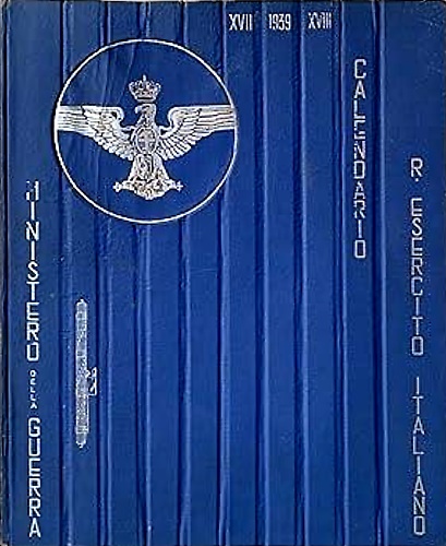 Calendario del Regio Esercito Italiano. XVII-1939-XVIII.