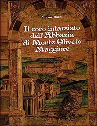 Il coro intarsiato dell'Abbazia di Monte Oliveto Maggiore.