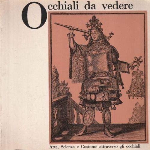 Occhiali da vedere. Arte,scienza e cultura attraverso gli occhiali.