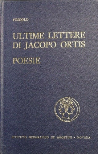 Ultime lettere di Jacopo Ortis. Poesie.
