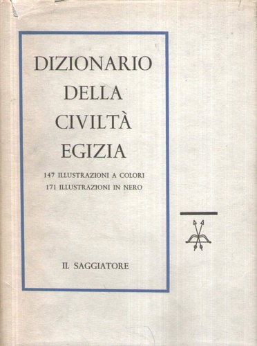 Dizionario della civiltà egizia.