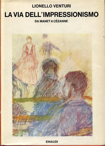 9788806094232-La via dell'Impressionismo. Da Manet a Cézanne.