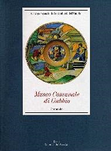 9788843570263-Museo comunale di Gubbio. Ceramiche.