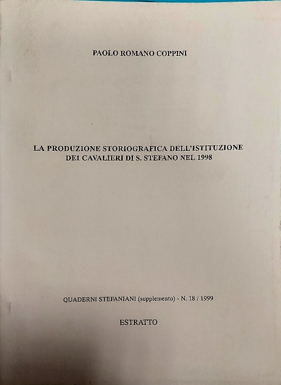 La produzione storiografica dell'istituzione dei Cavalieri di Santo Stefano nel