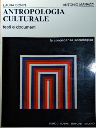 Antropologia culturale. Testi e documenti. -  Bonin,Laura. Marazzi,Antonio.