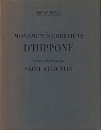 Monuments Chrétiens d'Hippone ville épiscopale de Saint Augustin.