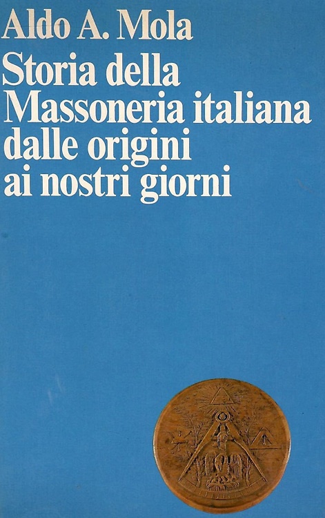 Storia della Massoneria italiana dalle origini ai nostri giorni.