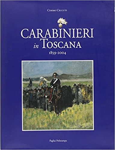 9788883049231-Carabinieri in Toscana 1859-2004.