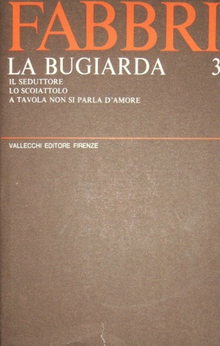 Teatro. Vol.III: La bugiarda, Il seduttore, Lo scoiattolo, A tavola non si parla