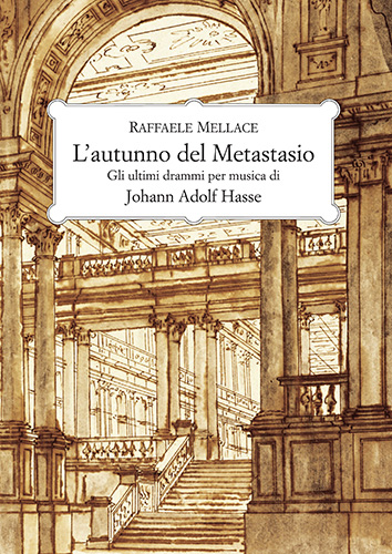 9788822256881-L'autunno del Metastasio. Gli ultimi drammi per musica di Johann Adolf Hasse.