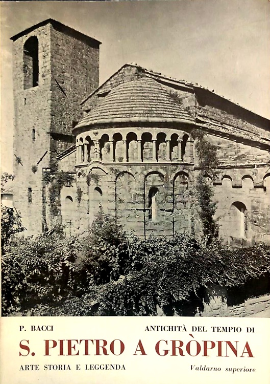 Antichità del tempio di S.Pietro a Gropina, Valdarno superiore. Storia,arte e le