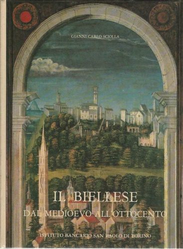 Il biellese dal Medioevo all'Ottocento. Artisti, committenti, cantieri.