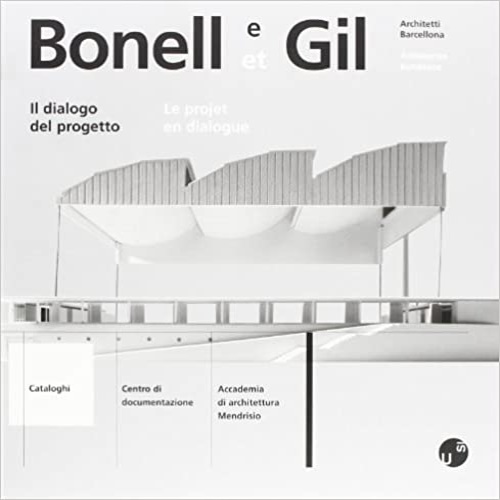 9788887624106-Bonell e Gil. Architetti Barcellona. Il dialogo del progetto.