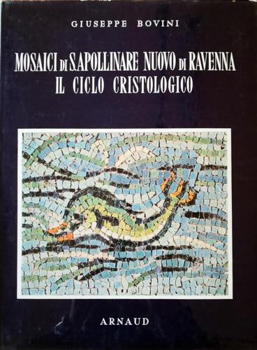 Mosaici di S.Apollinare Nuovo di Ravenna. Il ciclo cristologico.