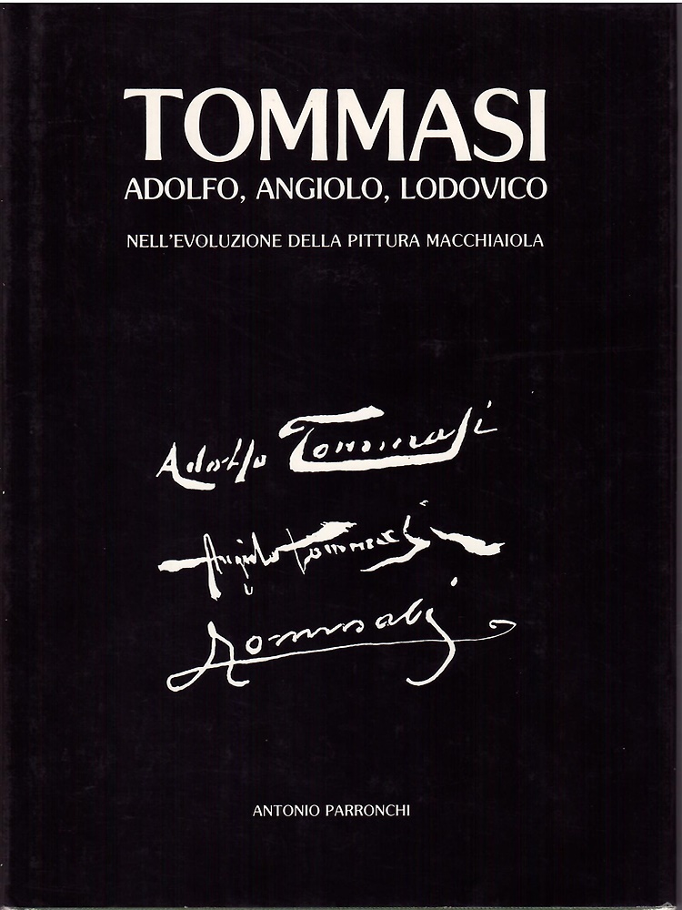 Tommasi, Adolfo, Angiolo, Lodovico nell'evoluzione della pittura macchiaiola.