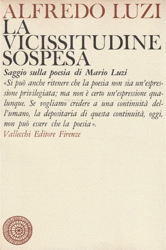 La vicissitudine sospesa. Saggio sulla poesia di Mario Luzi.