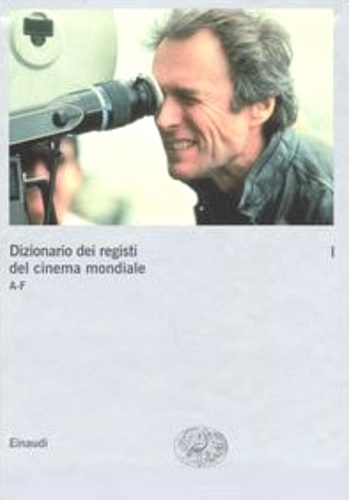 9788806165147-Dizionario dei registi del cinema mondiale. Vol.I:A-F.