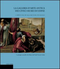 9788887760514-La Galleria d'Arte Antica dei Civici Musei di Udine. I. Dipinti dal XIV alla met