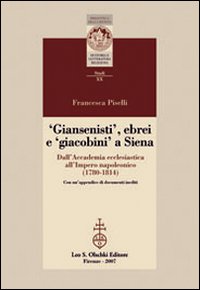9788822257116-‘Giansenisti’, ebrei e ‘giacobini’ a Siena dall’Accademia ecclesiastica all’Impe