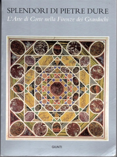 9788809200753-Splendori di pietre dure. L'Arte di Corte nella Firenze dei granduchi.