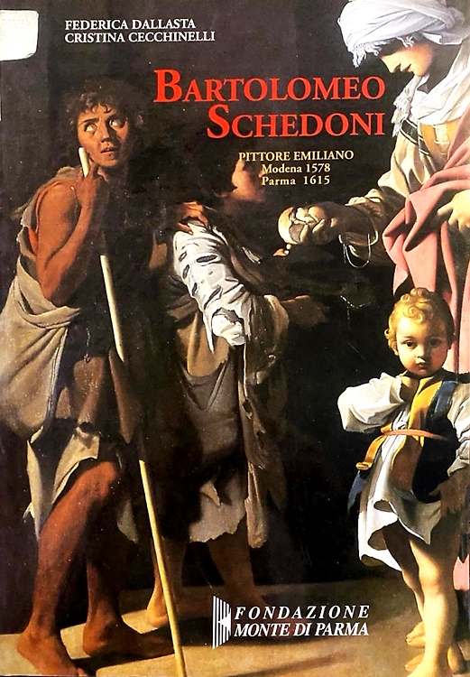 9788890478383-Bartolomeo Schedoni. Pittore emiliano (Modena, 1578 - Parma, 1615).
