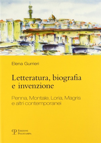 9788859603016-Letteratura,biografia e invenzione. Penna,Montale,Loria,Magris e altri contempor