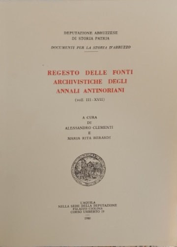 Regesto delle Fonti archivistiche degli Annali antinoriani. III-XVII.