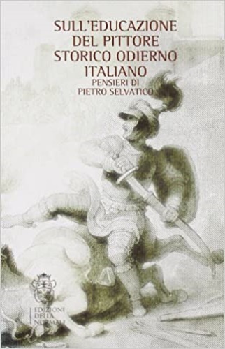 9788876422348-Sull'educazione del pittore storico odierno italiano. Pensieri di Pietro Selvati