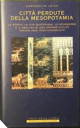 9788882897598-Città perdute della Mesopotamia. La storia, la vita quotidiana, lo splendore e i