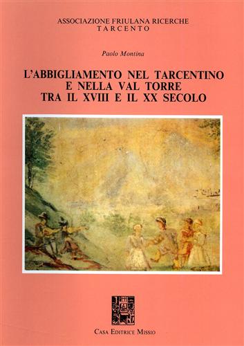 L'abbigliamento nel Tarcentino e nella Val Torre tra il XVIII e il XX secolo.