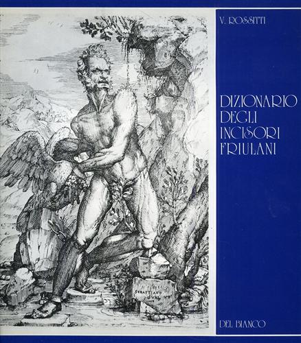 Dizionario degli incisori friulani.