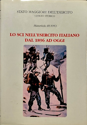 Lo sci nell'Esercito Italiano dal 1896 ad oggi. tomo I: Narrazione. tomo II: Doc
