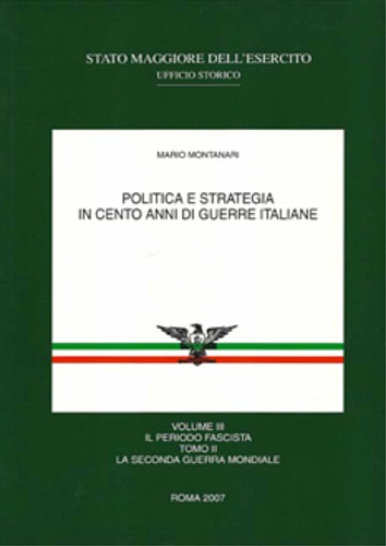 Politica e strategia in cento anni di guerre italiane. Vol.III:Il periodo fascis