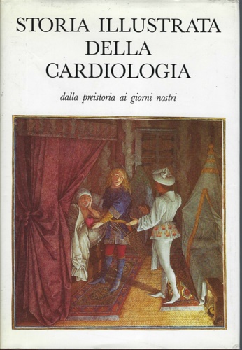Storia illustrata della cardiologia dalla preistoria ai giorni nostri.
