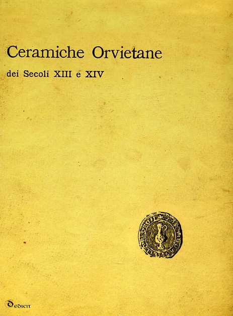 Ceramiche orvietane dei secoli XIII e XIV. Note su documenti.