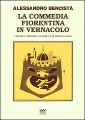 9788856300086-La commedia fiorentina in vernacolo. I teatri e i principali autori dalle origin