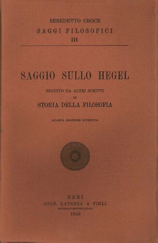 Saggio sullo Hegel. Seguito da altri scritti di Storia della Filosofia.